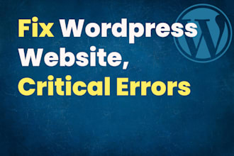 fix wordpress critical error, fix wordpress website, fix wordpress issues