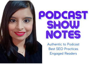 write show notes or articles for your podcast