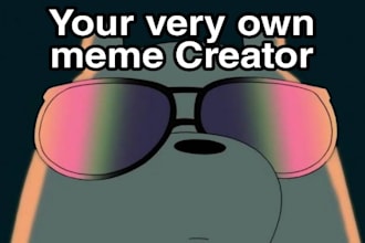 be your professional meme creator