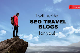 write SEO travel blogs for you