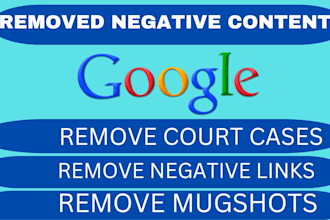 delete negative links,remove mugshots,news articles,court cases from google