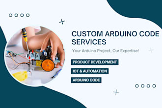 create custom arduino programming and esp32 solutions