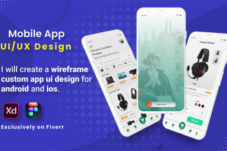 create a wireframe and custom app UI design for android and ios
