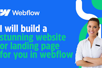 build a stunning website or landing page for you in webflow