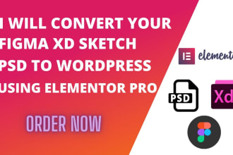 do figma to wordpress, xd to wordpress, psd to wordpress using elementor pro