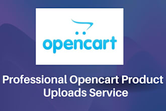 professionally upload products in your opencart website