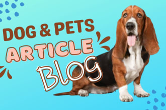 write SEO pet articles on dog training, veterinary, pet food for your pet blog