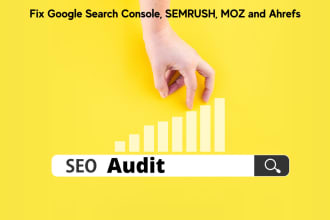 do SEO audit and fix google search console semrus moz and ahrefs issues