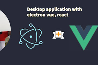 make desktop app with electron js and vue js or react js