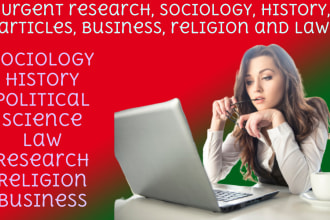 do urgent research, sociology, history, articles, business, religion and law