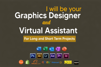be your professional graphics designer or personal virtual assistant