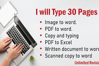 type 30 pages of text from any document, picture and  handwriting