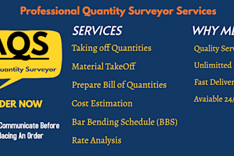 be your professional quantity surveyor for cost estimation and takeoff