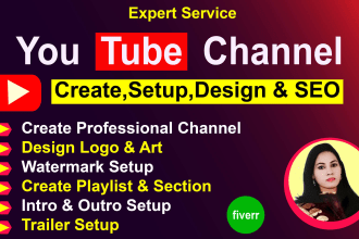 create, setup, SEO and optimize amazing professional youtube channel