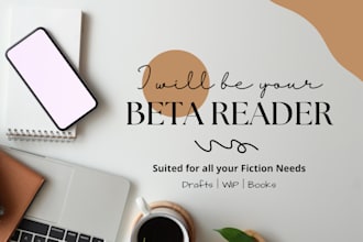 be a beta reader for your story, script, draft, or book