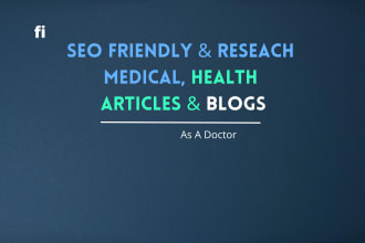 write seo friendly and research medical and health articles and blogs as expert