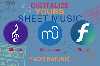 transcribe your sheet music into sibelius or musescore