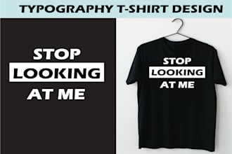 do unique custom trendy typography tshirt design