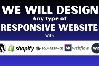 do any type of responsive website with wordpress, shopify, squrespace, webflow