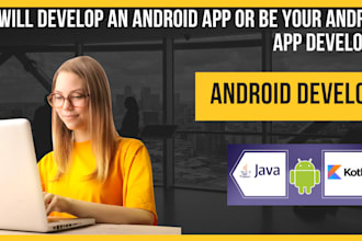 develop an android app or be your android app developer