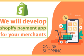 develop ecommerce  shopify payment gateway app for your merchants as  expert