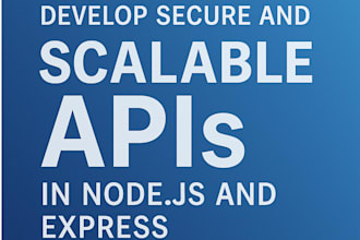 develop secure and scalable apis in node js and express