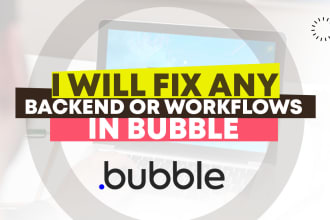 fix your bubble issues and errors, complex workflows, backend, support