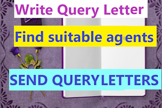 create a query letter and send query letters to agents and publishers