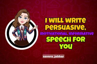 write persuasive, motivational, informative or wedding speech