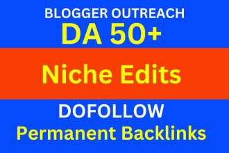 do blogger outreach niche edits link insertion on da50 plus sites