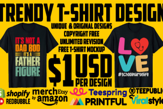 do trendy t shirt design for merch by amazon, print on demand only 1 usd