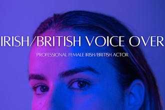 deliver an irish or british, female voice over