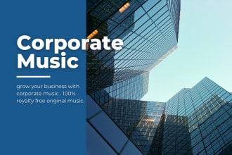 produce upbeat corporate background music for you
