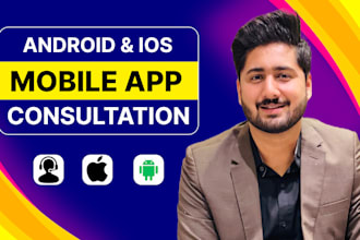 give you consultation for mobile app development android and IOS