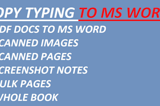 do fast typing job, retype scanned pages, word for word