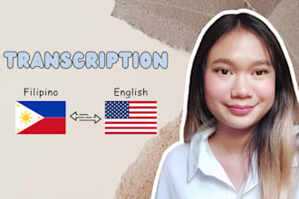 provide accurate filipino and english transcription services