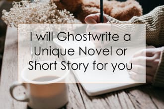 ghostwrite a unique novel or short story for you