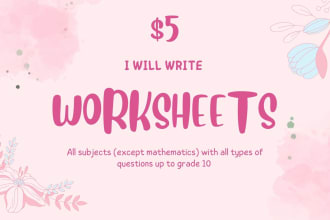 write worksheets and quizzes for you