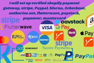 set up verified shopify payment gateway, stripe, paypal, klarna, 2checkout