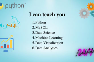 teach python, mysql, data visualization, machine learning, and data science