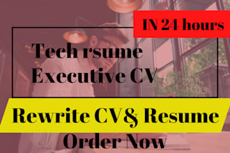 create tech resume, executive CV rewrite CV and resume