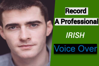 record a professional irish male voice over for your project