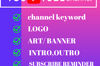 create, setup youtube channel with logo, art, intro, outro