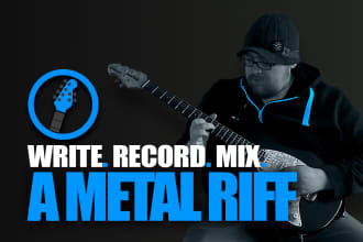 write and record a heavy metal riff