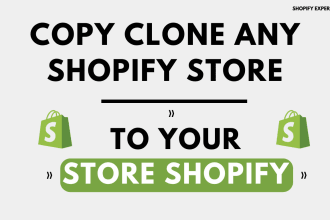 copy ,clone or duplicate shopify store and redesign shopify website