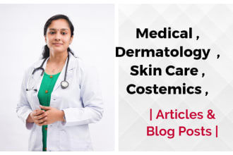 write dermatology and skin care medical articles or blogs