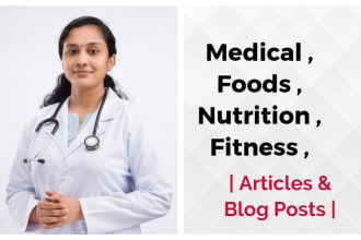 write medical articles, food, nutrition and fitness blogs