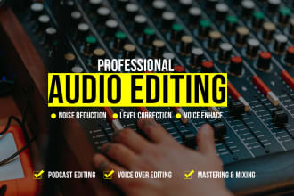 professionally edit your audio, podcast , voice over editing, noise reduction,
