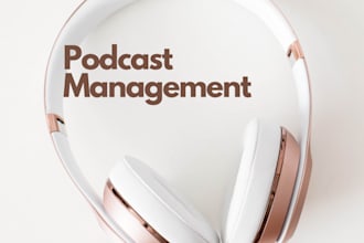be your podcast manager or podcast virtual assistant