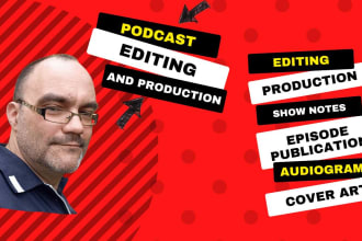 provide full podcast editing, production and upload service